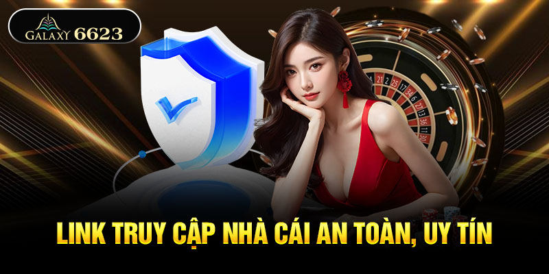 Link truy cập nhà cái an toàn, uy tín