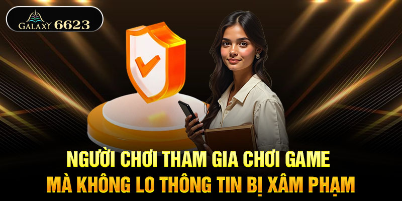 Người chơi tham gia chơi game mà không lo thông tin bị xâm phạm