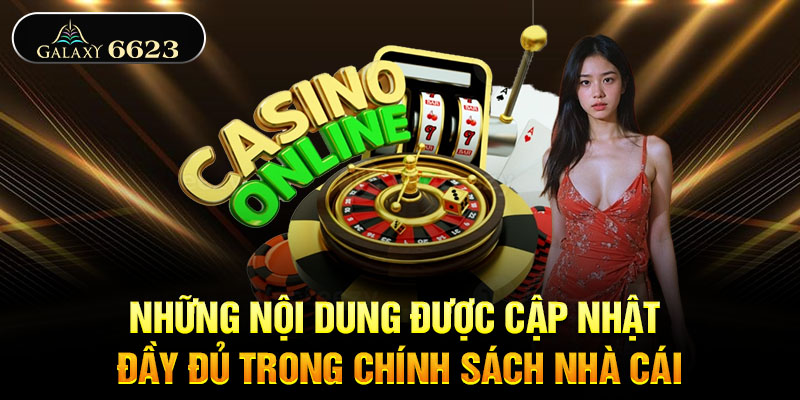 Những nội dung được cập nhật đầy đủ trong chính sách nhà cái