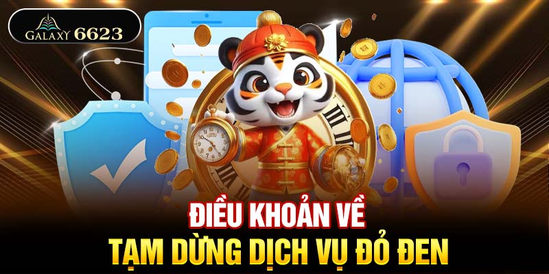 Điều khoản về tạm dừng dịch vụ đỏ đen