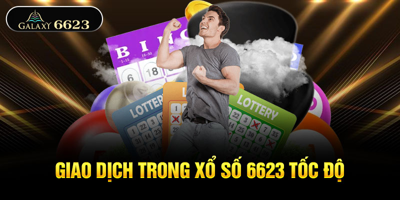 Giao dịch trong xổ số 6623 tốc độ