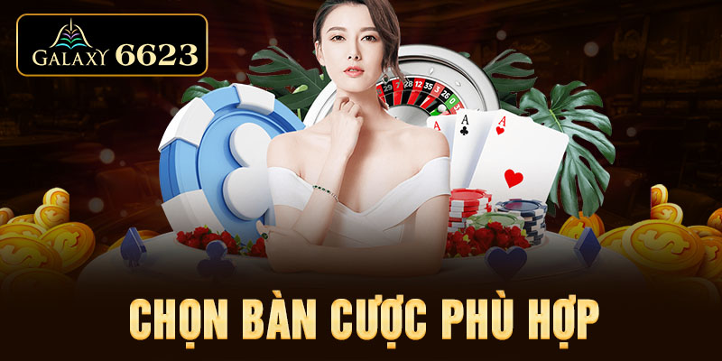 Chọn bàn cược phù hợp