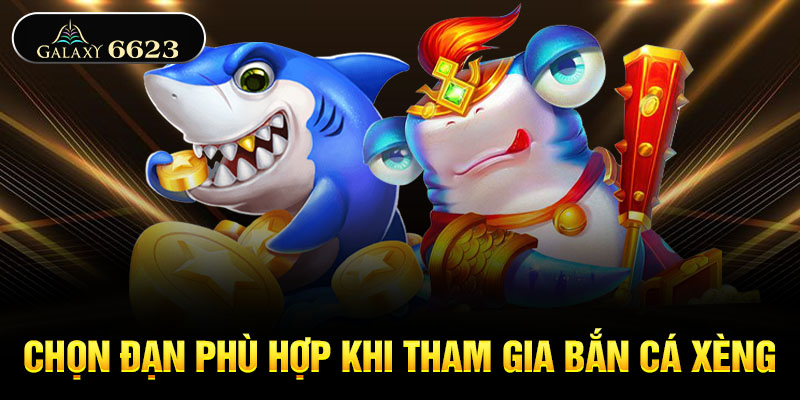 Chọn đạn phù hợp khi tham gia bắn cá xèng